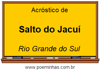 Acróstico da Cidade Salto do Jacuí