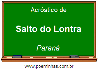 Acróstico da Cidade Salto do Lontra