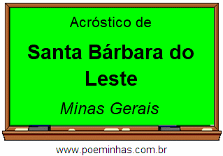 Acróstico da Cidade Santa Bárbara do Leste