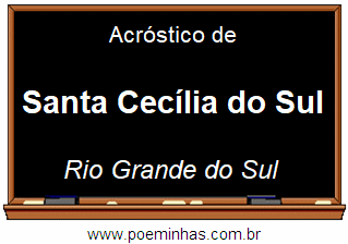 Acróstico da Cidade Santa Cecília do Sul