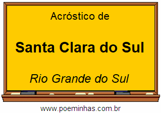 Acróstico da Cidade Santa Clara do Sul