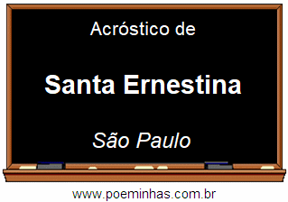 Acróstico da Cidade Santa Ernestina