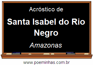 Acróstico da Cidade Santa Isabel do Rio Negro