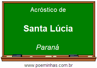 Acróstico da Cidade Santa Lúcia