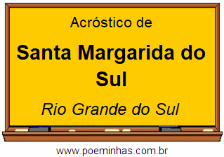 Acróstico da Cidade Santa Margarida do Sul