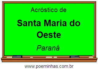 Acróstico da Cidade Santa Maria do Oeste