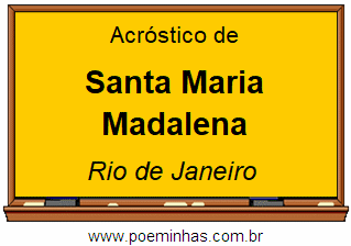 Acróstico da Cidade Santa Maria Madalena
