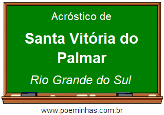 Acróstico da Cidade Santa Vitória do Palmar