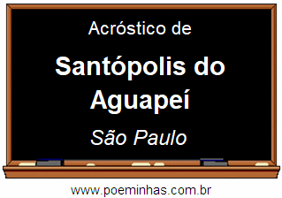 Acróstico da Cidade Santópolis do Aguapeí