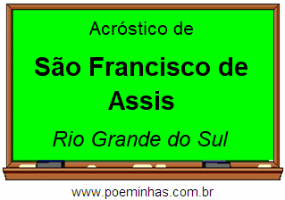 Acróstico da Cidade São Francisco de Assis