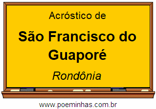 Acróstico da Cidade São Francisco do Guaporé