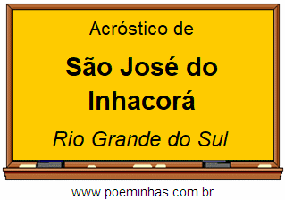 Acróstico da Cidade São José do Inhacorá