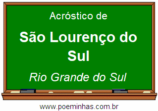 Acróstico da Cidade São Lourenço do Sul