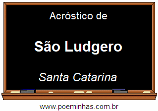 Acróstico da Cidade São Ludgero