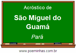 Acróstico da Cidade São Miguel do Guamá