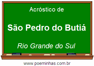 Acróstico da Cidade São Pedro do Butiá