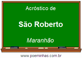 Acróstico da Cidade São Roberto