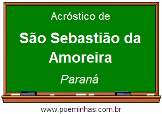 Acróstico da Cidade São Sebastião da Amoreira