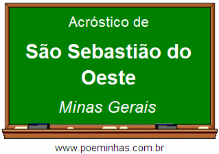 Acróstico da Cidade São Sebastião do Oeste