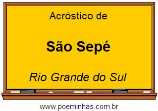 Acróstico da Cidade São Sepé