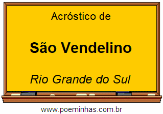 Acróstico da Cidade São Vendelino