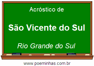 Acróstico da Cidade São Vicente do Sul