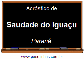 Acróstico da Cidade Saudade do Iguaçu