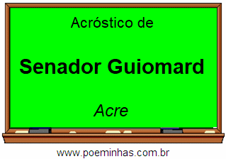 Acróstico da Cidade Senador Guiomard