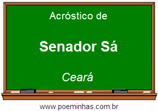 Acróstico da Cidade Senador Sá