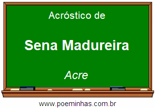 Acróstico da Cidade Sena Madureira