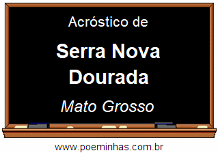 Acróstico da Cidade Serra Nova Dourada