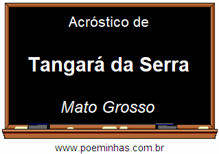 Acróstico da Cidade Tangará da Serra