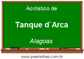 Acróstico da Cidade Tanque d`Arca