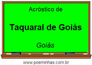 Acróstico da Cidade Taquaral de Goiás