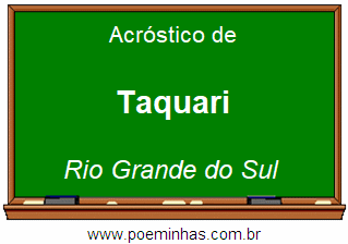 Acróstico da Cidade Taquari