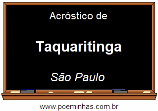 Acróstico da Cidade Taquaritinga