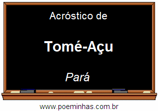 Acróstico da Cidade Tomé-Açu