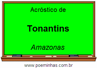 Acróstico da Cidade Tonantins