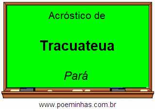 Acróstico da Cidade Tracuateua