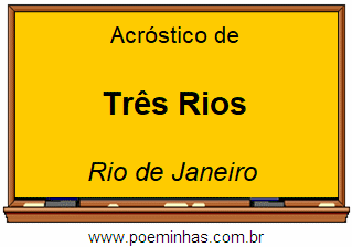 Acróstico da Cidade Três Rios