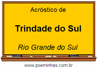 Acróstico da Cidade Trindade do Sul