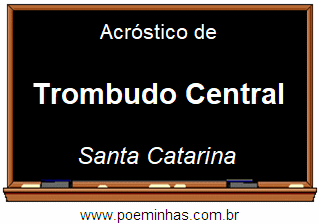 Acróstico da Cidade Trombudo Central