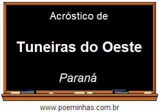 Acróstico da Cidade Tuneiras do Oeste