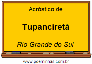 Acróstico da Cidade Tupanciretã