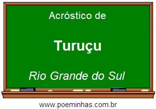 Acróstico da Cidade Turuçu