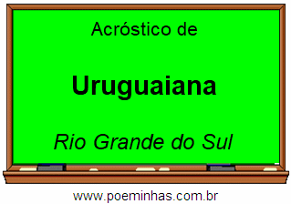 Acróstico da Cidade Uruguaiana