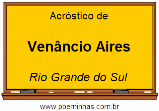 Acróstico da Cidade Venâncio Aires