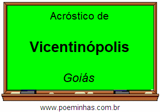 Acróstico da Cidade Vicentinópolis