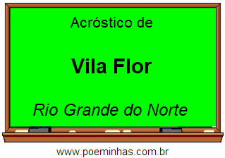 Acróstico da Cidade Vila Flor