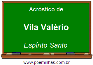 Acróstico da Cidade Vila Valério